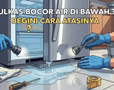 Kulkas Bocor Air di Bawah? Begini Cara Atasinya