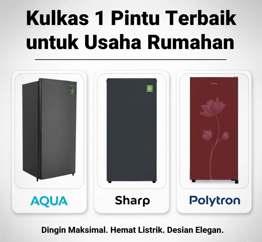 Rekomendasi Kulkas 1 Pintu Terbaik untuk Usaha Rumahan