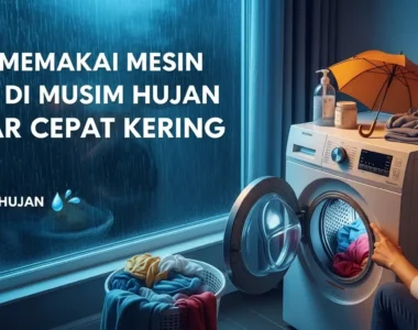 Tips Memakai Mesin Cuci di Musim Hujan agar Cepat Kering