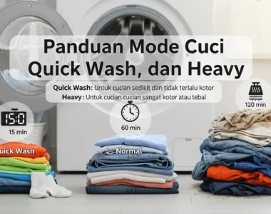 Panduan Mode Cuci Quick Wash, Normal, dan Heavy