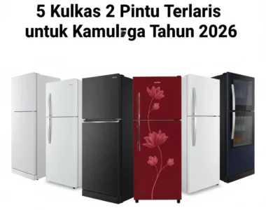 D:\01. Business\04. DESIGN WEB THEDY\03. CONTENT\BLOG ARTIKEL\00 REVIEW\2. KULKAS\49. 5 Kulkas 2 Pintu Terlaris untuk Keluarga Tahun 2026