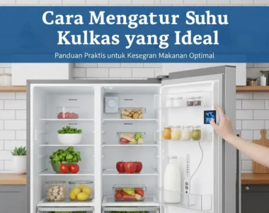 Cara Mengatur Suhu Kulkas yang Ideal