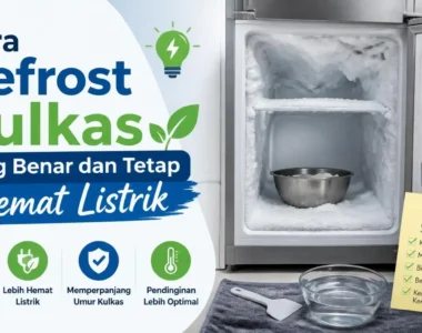 Cara Defrost Kulkas yang Benar dan Tetap Hemat Listrik