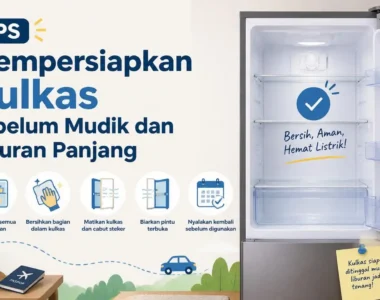 Tips Mempersiapkan Kulkas Sebelum Mudik dan Liburan Panjang