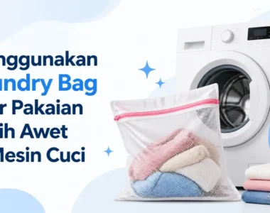 Menggunakan Laundry Bag agar Pakaian Lebih Awet di Mesin Cuci