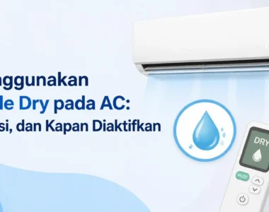 Menggunakan Mode Dry pada AC: Fungsi, dan Kapan Diaktifkan