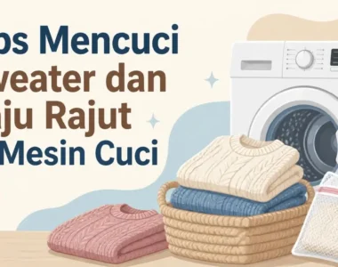 Tips Mencuci Sweater dan Baju Rajut di Mesin Cuci