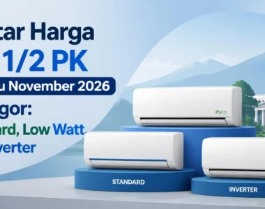 Daftar Harga AC 1/2 PK Terbaru November 2026 di Bogor: Standard, Low Watt, dan Inverter